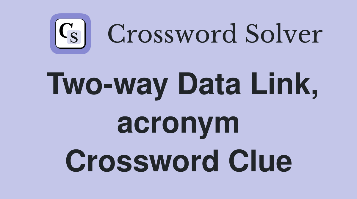 Twoway Data Link, acronym Crossword Clue Answers Crossword Solver